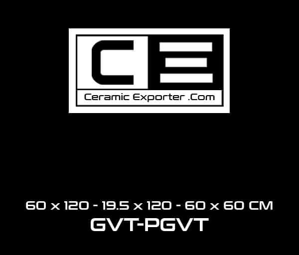 60x120, 19.5x120, 60x60cm GVT PGVT